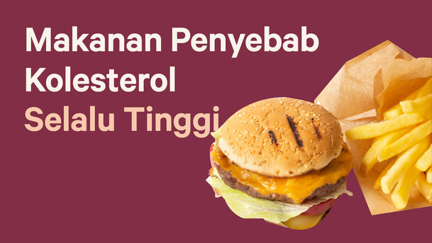 4 Jenis Makanan Penyebab Kolesterol Tinggi, Wajib Dihindari!